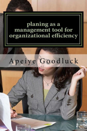 planing as a management tool for organizational efficiency: planing as a benefit to management