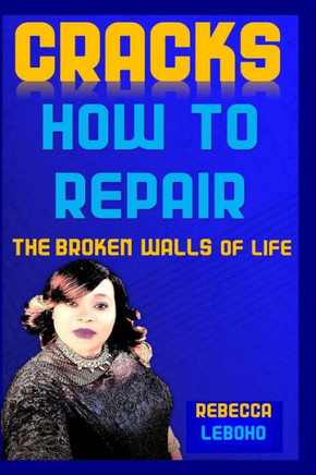 Cracks: How to repair the broken walls of life