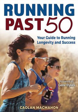 Running Past 50: Your Guide to Running Longevity and Success