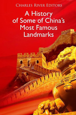 A History of Some of China's Most Famous Landmarks