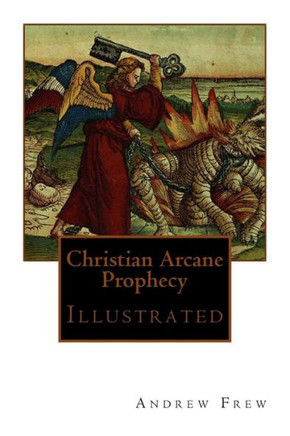 Christian Arcane Prophecy: Illustrated