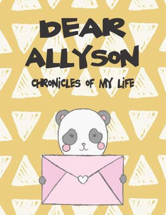 Dear Allyson, Chronicles of My Life: A Girl's Thoughts
