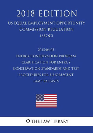 2015-06-05 Energy Conservation Program - Clarification for Energy Conservation Standards and Test Procedures for Fluorescent Lamp Ballasts (US Energy