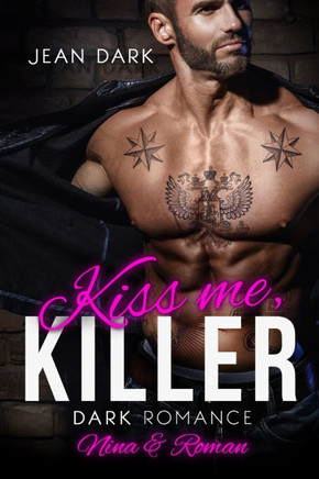 Kiss Me, Killer: Nina & Roman: Dark Romance