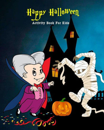Happy Halloween Activity Book For Kids: Maze, Coloring, Dot to Dot, Word Games & Fun Halloween Story