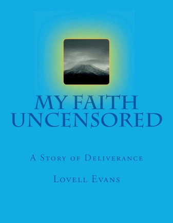 My Faith Uncensored: A Story of Deliverance