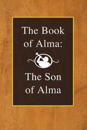 The Book of Alma: The Son of Alma