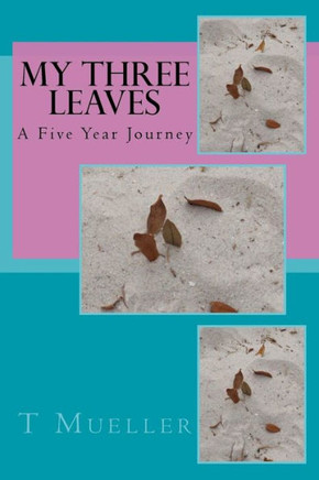 My Three Leaves: A Five Year Journey