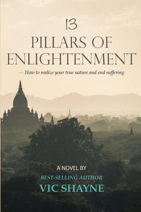 13 Pillars of Enlightenment: How to realize your true nature and end suffering