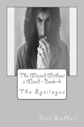 The Wizard Without a Wand - Book 4: The Epsilogue