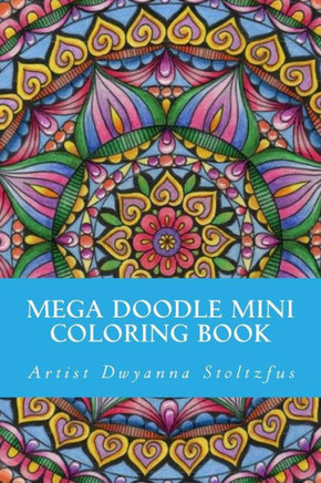 Mega Doodle Mini Coloring Book : 61 Beautiful Designs For Coloring In