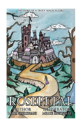 Rosepetal : The Story Of A Truly Magical Girl