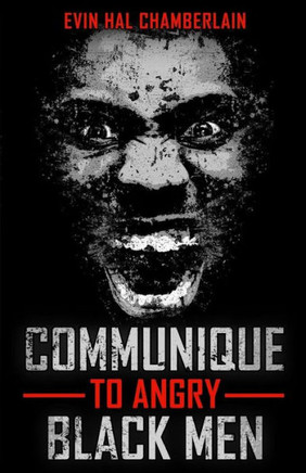 Communique To Angry Black Men