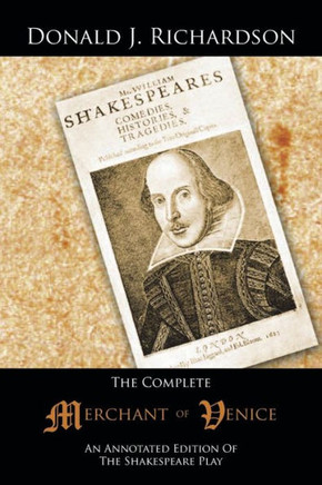 The Complete Merchant of Venice: An Annotated Edition of the Shakespeare Play : 9781491806913