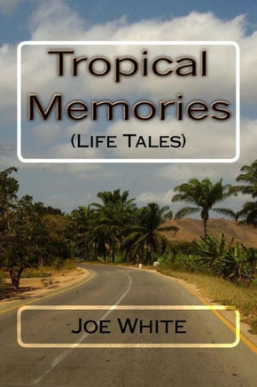 Tropical Memories : (Life Tales)