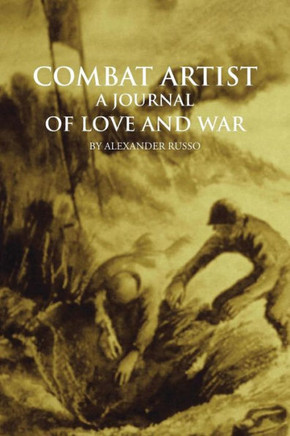 Combat Artist, a Journal of Love and War : 9781491809419