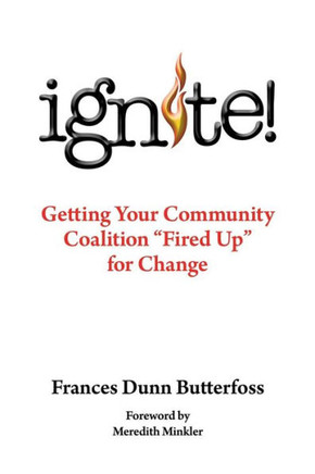 Ignite!: Getting Your Community Coalition Fired Up for Change : 9781491810132