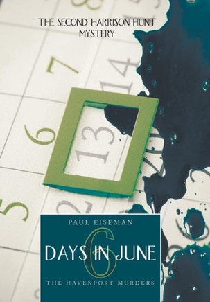 Six Days in June: The Havenport Murders: The Second Harrison Hunt Mystery : 9781491813522