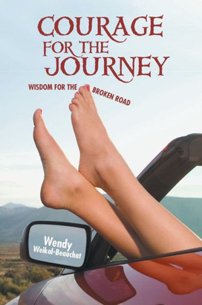 Courage for the Journey: Wisdom for the Broken Road : 9781491814772