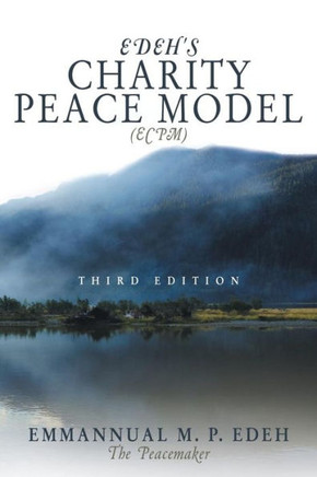Edeh's Charity Peace Model (Ecpm): Third Edition : 9781491819890