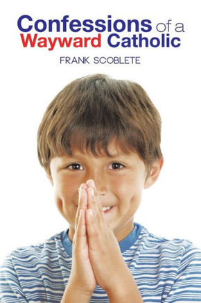Confessions of a Wayward Catholic : 9781491824269