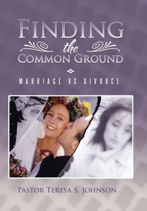 Finding the Common Ground: Marriage Vs Divorce : 9781491825365