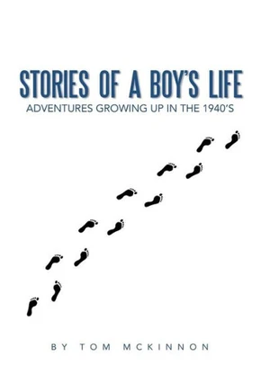 Stories of a Boy's Life: Adventures Growing Up in the 1940's