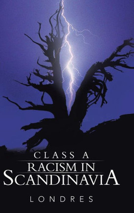 Class a Racism in Scandinavia : 9781491835203