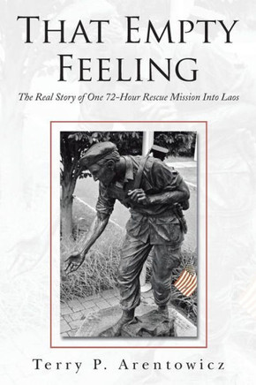 That Empty Feeling: The Real Story of One 72-Hour Rescue Mission Into Laos : 9781491836255