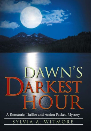 Dawn's Darkest Hour: A Romantic Thriller and Action Packed Mystery : 9781491836866