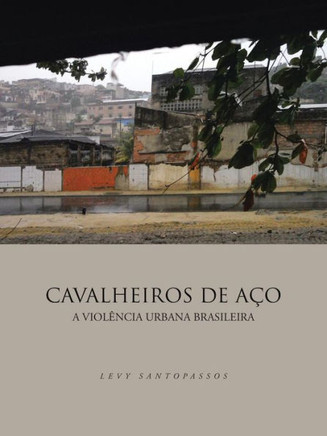 Cavalheiros de Aco: A Violancia Urbana Brasileira