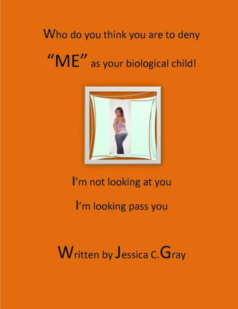 Who do you think you are to deny ""ME"" as your biological child?: I'm not looking at you, I'm looking pass you.