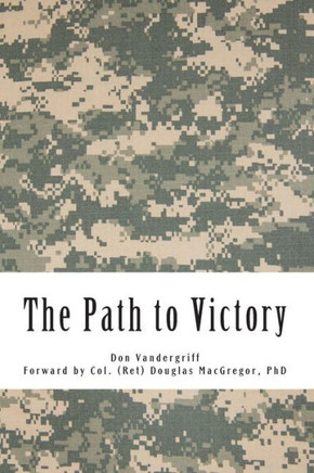 The Path to Victory: America's Army and the Revolution in Human Affairs