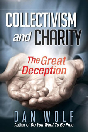 Collectivism And Charity: The Great Deception Collectivism And Charity: The Great Deception