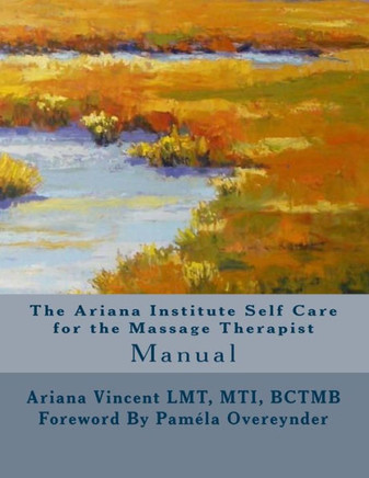 The Ariana Institute Self Care for the Massage Therapist: Manual