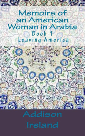 Memoirs of an American Woman in Arabia: Leaving America