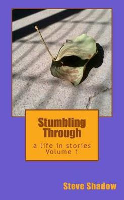 Stumbling Through: a life in stories