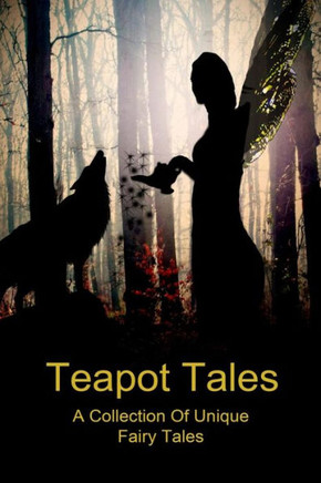 Teapot Tales: A Collection of Unique Fairy Tales (UK)