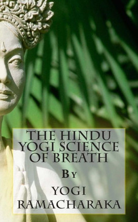 The Hindu Yogi Science of Breath : 9781492189299