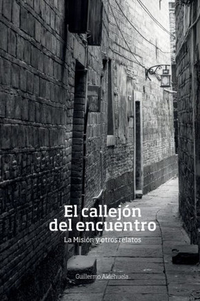 El Callejon Del Encuentro: La Misión Y Otros Relatos (Spanish Edition)