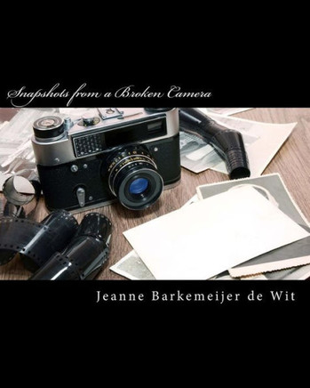 Snapshots from a Broken Camera: A Collection of Short Stories about My Life