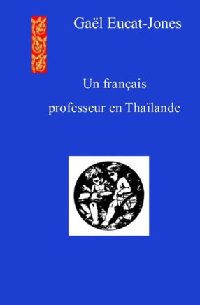 Un Francais Professeur En Thailande (French Edition) Un Francais Professeur En Thailande (French Edition)