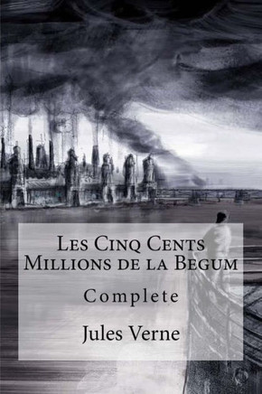 Les Cinq Cents Millions De La Begum (French Edition)