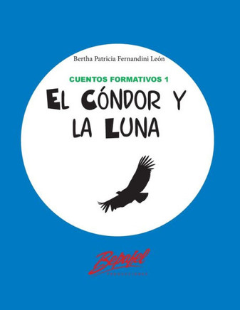 El Cóndor Y La Luna (Cuentos Formativos) (Spanish Edition)