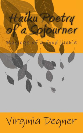 Haiku Poetry of a Sojourner: Musings of a food junkie