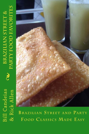 Brazilian Street & Party Food Favorites: Getting you ready for the World Cup 2014 and Rio Olympic Games 2016