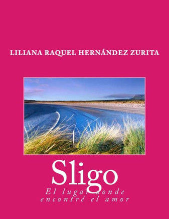 Sligo, el lugar donde encontr??el amor : 9781492233268
