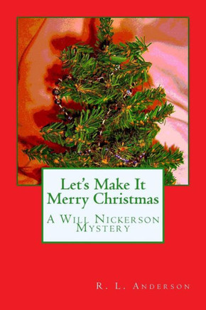 Let's Make It Merry Christmas: A Will Nickerson Mystery