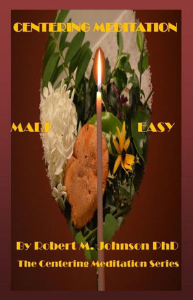 Centering Meditation Made Easy: The Centering Meditation Series