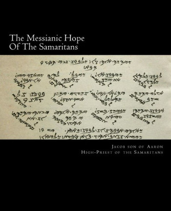 The Messianic Hope Of The Samaritans: Large-Print Edition